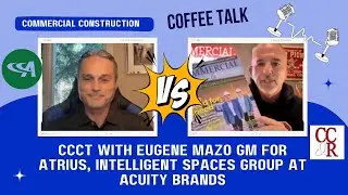 CCCT with Eugene Mazo GM for Atrius, Intelligent Spaces Group at Acuity Brands