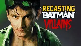 Recasting Batman Villains | Part 2