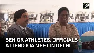 Senior athletes, officials attend IOA meet in Delhi