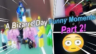 A Bizarre Day Funny Moments Part 2! [A Bizarre Day]