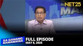 Sa Ganang Mamamayan - May 8, 2025