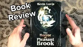 Book Review of The Horror at Pleasant Brook by Kevin Lucia - Classic Horror Throwback Novel