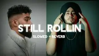Still Rollin (Slowed+Reverb)