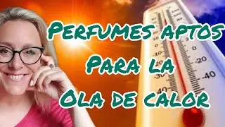 Perfumes para las altas temperaturas