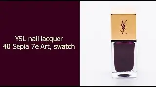 YSL 40 Sepia 7e art nail polish SWATCH | Makeup tutorials
