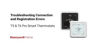 How to Troubleshoot T5 & T6 Pro Smart Thermostat Connection and Registration Errors