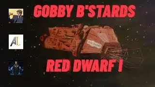 Gobby B'stards Talk.... Red Dwarf 1
