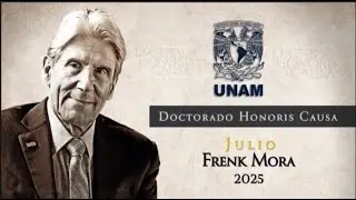 Julio Frenk Mora, doctor honoris causa por la UNAM 2025.