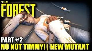 The Forest | Timmy NO! New Mutant | Part 2 | The Forest Gameplay