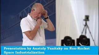 Presentation by Anatoly Yunitsky on Non-Rocket space Industrialization