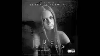 Alberto Primerou,Tus ojitos Prod. Sunshine & LightGm.