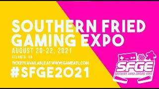 Southern-Fried Gaming Expo 2021 - August 20-22 (ATLANTA, GA)
