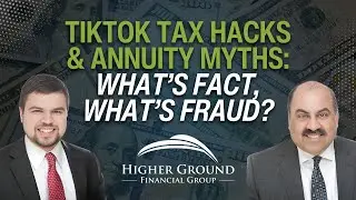 TikTok Tax Hacks & Annuity Myths: What&rsquo;s Fact, What&rsquo;s Fraud?