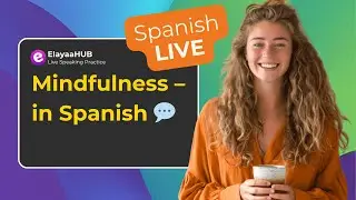 LIVE: How to Stay Present in Spanish 🌿 | Mindfulness in Conversations & Daily Life