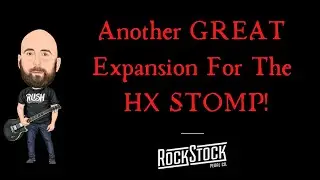 Another GREAT Way To Expand Your HX Stomp! | RockStock Pedals