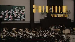 Spirit Of The Lord - Pathway Brass Band (2022)