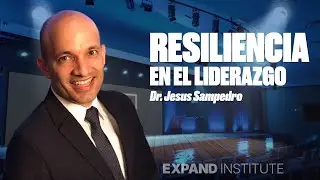 RESILIENCIA EN EL LIDERAZGO | Dr. Jesús Sampedro | WEBINAR