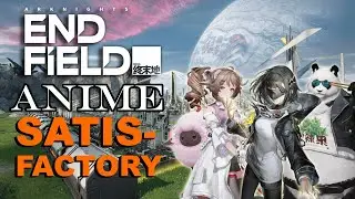 Anime Gacha Satisfactory?! The booba must...The Factoy must grow! | Arknights Endfield 1.0
