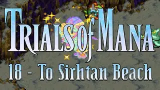 Trials of Mana 18 - To Sirhtan Beach