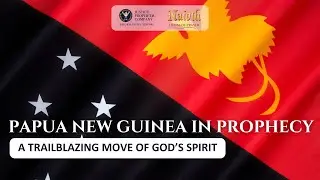 Papua New Guinea in Prophecy | A Trailblazing Move of God's Spirit | Paul Iyare