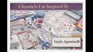 Channels I'm Inspired By - Today - Gayle Agostinelli #createdbycatherine