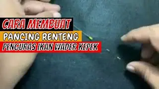 cara membuat pancing renteng penguras wader kepek