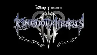 Tahul Plays: Kingdom Hearts 3 (Part 28)