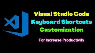 How to Customize Keyboard Shortcuts in Visual Studio Code | How to increase productivity in VS code