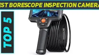 Top 5 Best Borescope Inspection Cameras in 2024