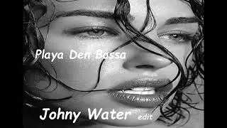 Andre Detoxx  - Playa Den Bossa - Johny Water edit