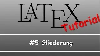 Latex Tutorial #05: Gliederung und Gliederungstiefen