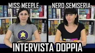 Miss Meeple e La Nerd Semiseria - Intervista Doppia a Due Blogger Nerd