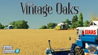 NEW SERIES! - Let's Kick Off With A HARVEST!! - The Vintage Oaks - Episode 1 - Farming Simulator 22