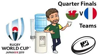 RWC Quarter Wales v France Teams | RWC 2019