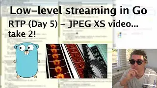 Low-level streaming in Go: RTP (Day 5) - JPEG XS video take 2!