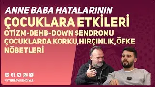 Anne-Baba Hatalarının Çocuklarına Etkileri: OTİZM, DEHB, KORKU - ÖFKE NÖBETLERİ | Synergy Kendiyas |
