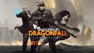 Shadowrun: Dragonfall Part 20/21