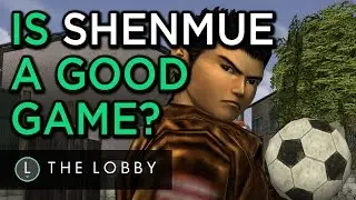 Is Shenmue a Good Game? - The Lobby