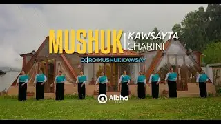 Mushuk Kawsayta Charini - Coro Mushuk Kawsay