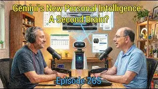 Episode 265 - Gemini's New Personal Intelligence: A Second Brain?