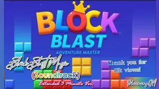 block blast music (extended 3 min ver.) [soundtrack] &bull; block blast | BluemingGM