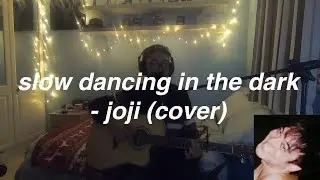 slow dancing in the dark - joji | cover (joece cover)