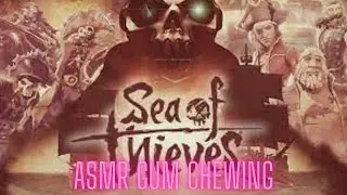 Sea of Thieves ASMR Gum Chewing 😴