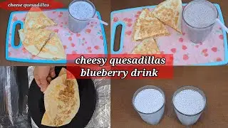 Cheese quesadillas recipe and blueberry drink/ cooking with samina cooking routine/