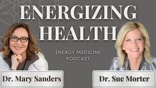 Energizing Health with Dr. Sue Morter