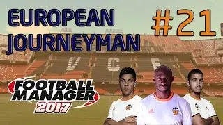 FM17 European Journeyman: Valencia - Episode 21: THE CHAMPIONS LEAGUE FINAL!!!!!