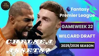 FPL GW22: Wildcard Draft | Target Chelsea Players &ndash; Triple Up? | FPL Tips