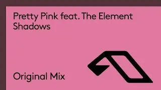 Pretty Pink feat. The Element - Shadows
