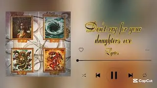 Don't Cry for your Daughters Eve - Lydia the Bard | Lyrics