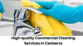 High Quality Commercial Cleaning in Canberra by Expert Cleaners